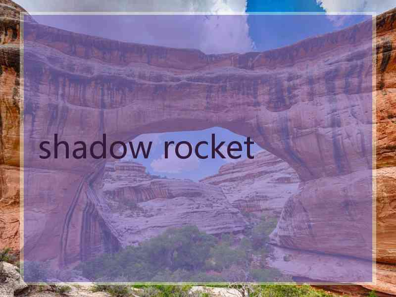 shadow rocket