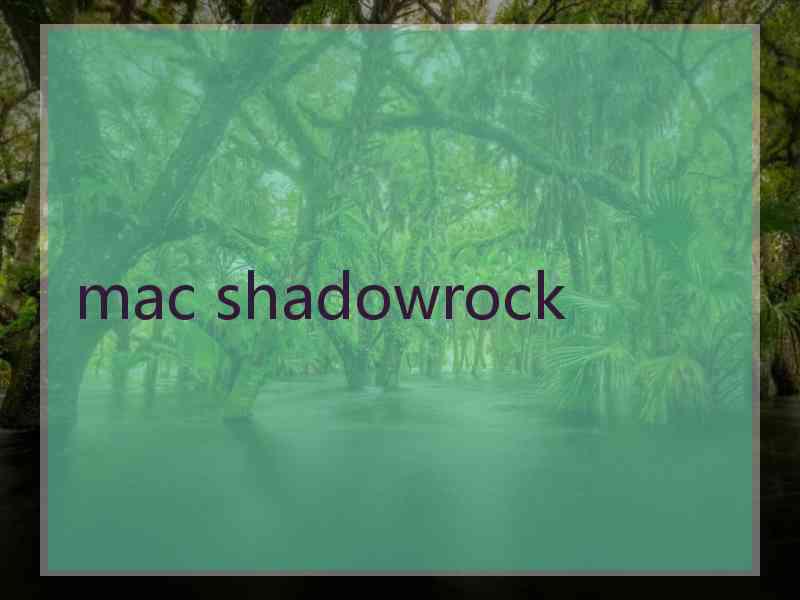 mac shadowrock